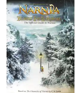 Beyond the Wardrobe: The Official Guide to Narnia