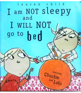 I am Not Sleepy and I Will Not Go to Bed