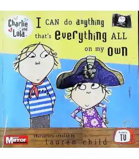 I Can Do Anything That's Everything All On My Own (Charlie and Lola)