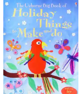 The Usborne Big Book of Holiday Things to Make and do