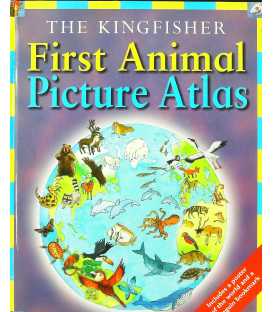 The Kingfisher First Animal Picture Atlas Deborah Chancellor 9780753413241