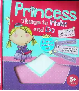 Princess Things to Make and Do