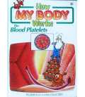 The Blood Platelets (How My Body Works)