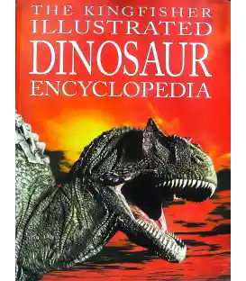 The Kingfisher Illustrated Dinosaur Encyclopedia