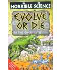 Evolve Or Die (Horrible Science)