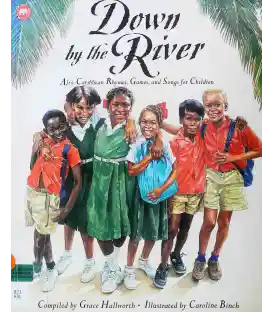 Down By The River: Afro-Caribbean Rhymes, Games And Songs For Children