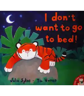 I Don't Want to go to Bed!