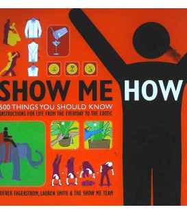 Show Me How: 500 Things You Should Know