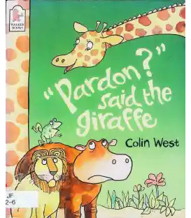 "Pardon?" Said the Giraffe