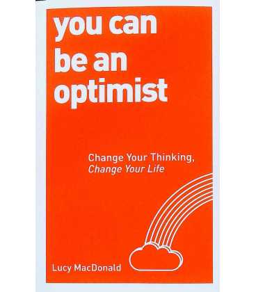 You Can be an Optimist: Change Your Thinking, Change Your Life